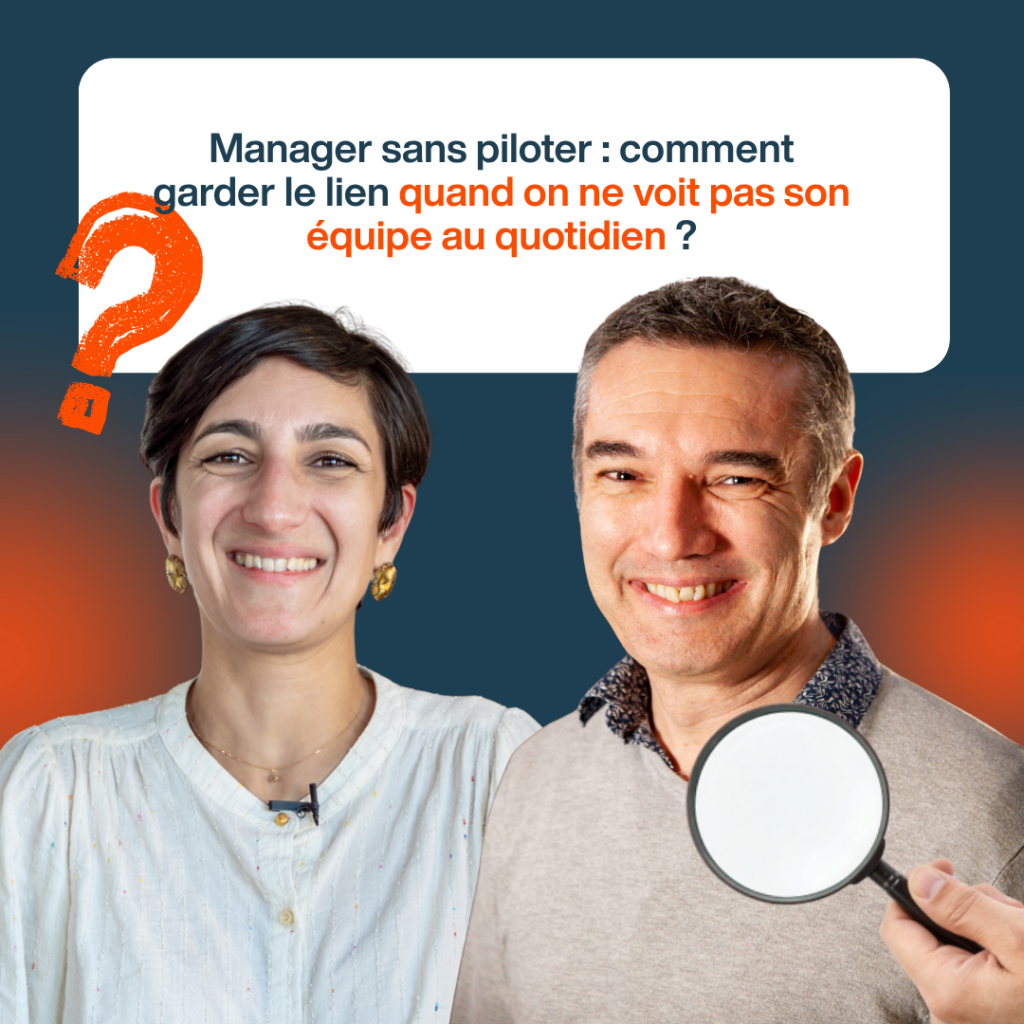 Manager sans piloter : comment garder le lien quand on ne voit pas son équipe au quotidien ?